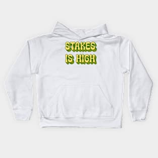 Stakes Is High Kids Hoodie